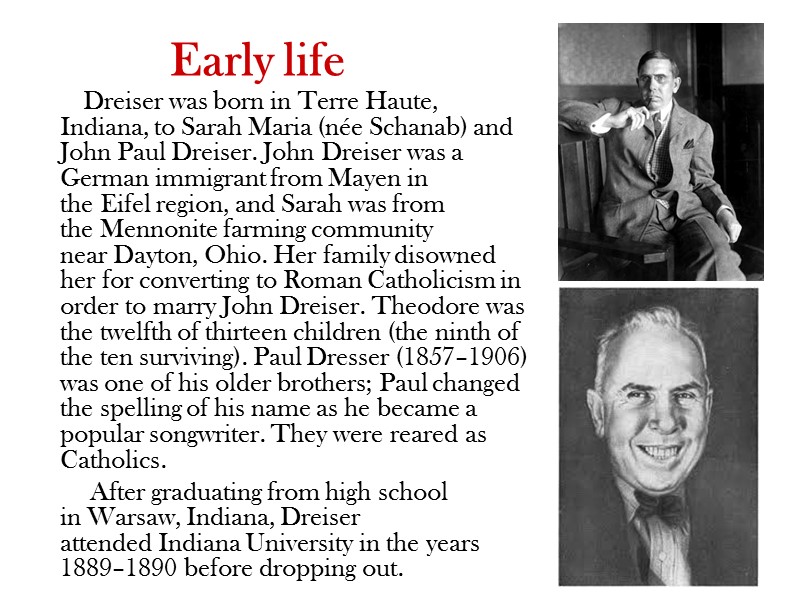 Early life          Dreiser was born